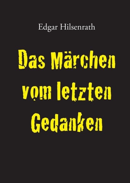 Das Marchen Vom Letzten Gedanken, Edgar Hilsenrath - Paperback - 9783943334562
