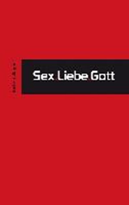 Wagner, J: Sex.Liebe.Gott, WAGNER,  Jochen - Paperback - 9783943362084
