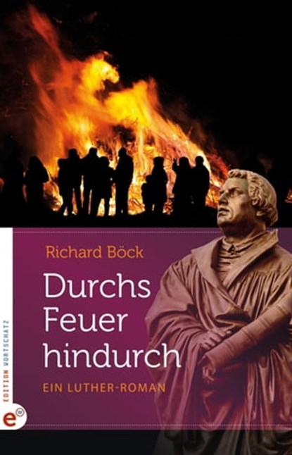 Durchs Feuer hindurch, Richard Böck - Ebook - 9783943362244