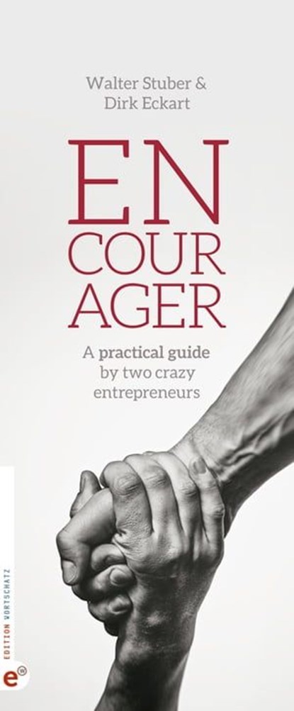 Encourager, Dirk Eckart ; Walter Stuber ; Katrin Fay ; Jens Fiedler ; Manuel Hein ; Ingo Karsch ; Jörg Knoblauch ; Klaus Kobjoll ; Daniela Kreissig ; Nora Oelkers ; Hermann Scherer ; Nicolas Sihombing ; Ingolf Stuber ; Roman Topp ; Rainer Wälde - Ebook - 9783943362572