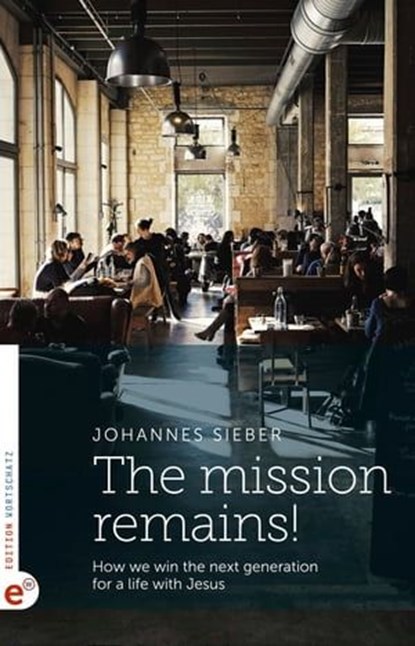 The mission remains!, Johannes Sieber - Ebook - 9783943362695