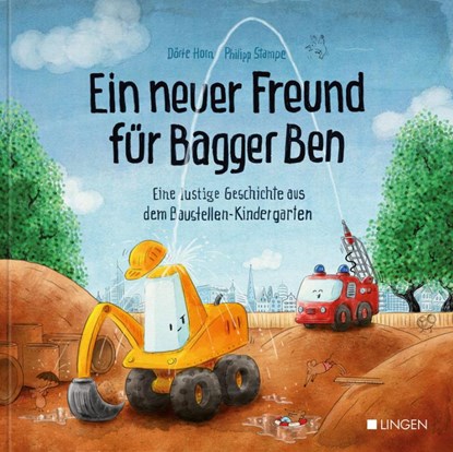 Ein neuer Freund für Bagger Ben, Dörte Horn ; Philipp Stampe - Gebonden - 9783943390865