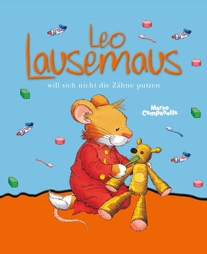 Leo Lausemaus will sich nicht die Zähne putzen, Andrea Dami - Ebook - 9783943390926