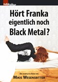 Hört Franka eigentlich noch Black Metal? | Mikis Wesensbitter | 