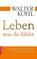 Leben, was du fühlst, Walter Kohl - Gebonden - 9783943416008