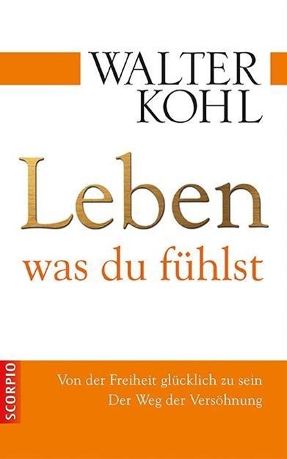 Leben, was du fühlst, Walter Kohl - Gebonden - 9783943416008
