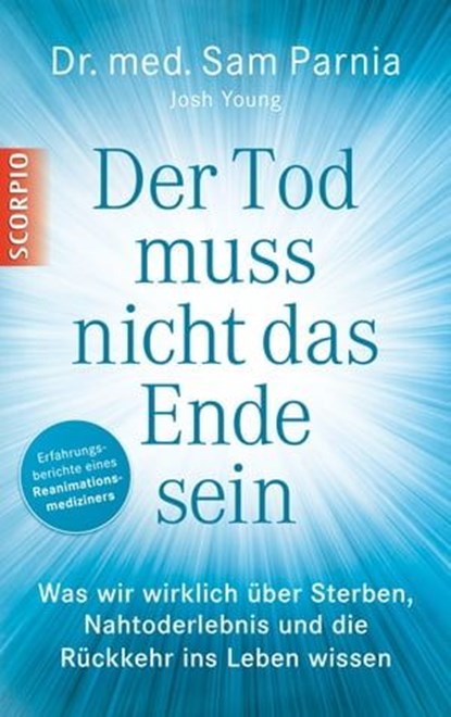 Der Tod muss nicht das Ende sein, Sam Parnia ; Josh Young - Ebook - 9783943416374