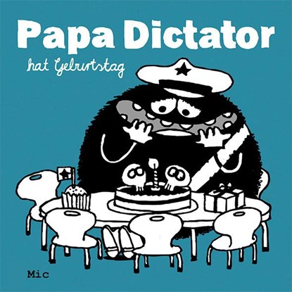 Papa Dictator hat Geburtstag, Michael Beyer - Gebonden - 9783943417463