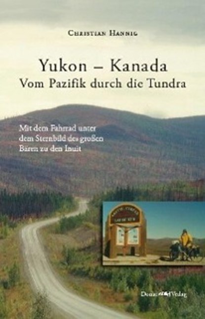Yukon - Kanada. Von Pazifik durch die Tundra, Christian Hannig - Paperback - 9783943425130