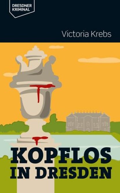 Kopflos in Dresden, Victoria Krebs - Paperback - 9783943444803