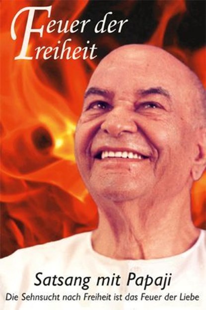 Papaji - Feuer der Freiheit - Satsang with Papaji, John David (formerly Premananda) ; H.W.L.Poonja - Ebook - 9783943544220