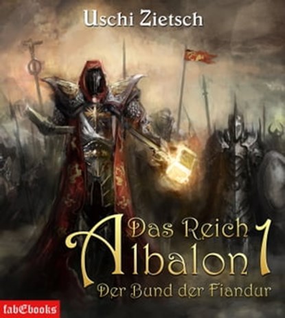 Das Reich Albalon 1: Der Bund der Fiandur, Uschi Zietsch - Ebook - 9783943570878