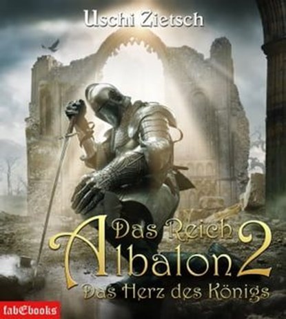 Das Reich Albalon 2: Das Herz des Königs, Uschi Zietsch - Ebook - 9783943570885