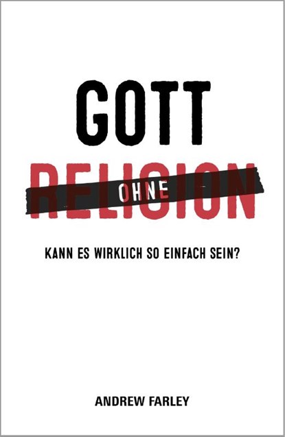 Gott ohne Religion, Andrew Farley - Paperback - 9783943597028