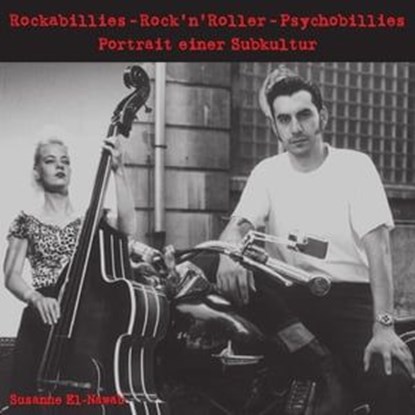 Rockabillies - RocknRoller - Psychobillies, Susanne El-Nawab - Ebook - 9783943612363