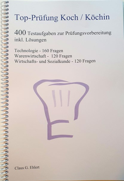 Top Prüfung Koch / Köchin - 400 Testaufgaben zur Prüfungsvorbereitung inkl. Lösungen, Claus-Günter Ehlert - Paperback - 9783943665031