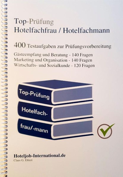 Top-Prüfung Hotelfachfrau / Hotelfachmann - 400 Übungsaufgaben für die Abschlussprüfung, Claus-Günter Ehlert - Paperback - 9783943665048