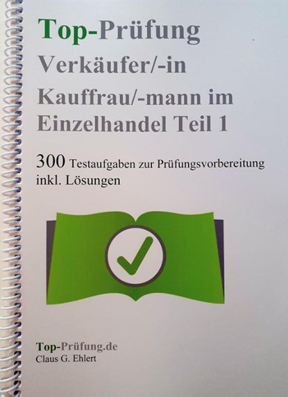 Top Prüfung Verkäuferin / Verkäufer - 300 Testfragen für die Abschlussprüfung, Claus-Günter Ehlert - Paperback - 9783943665291