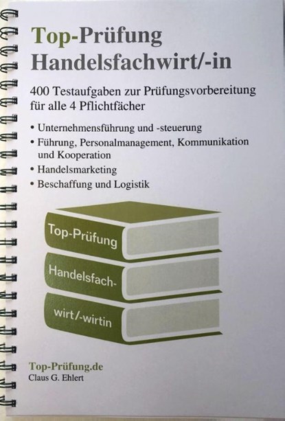 Top-Prüfung Handelsfachwirt/-in - 400 Fragen zur Prüfungsvorbereitung (Ringbindung), Claus-Günter Ehlert - Paperback - 9783943665307