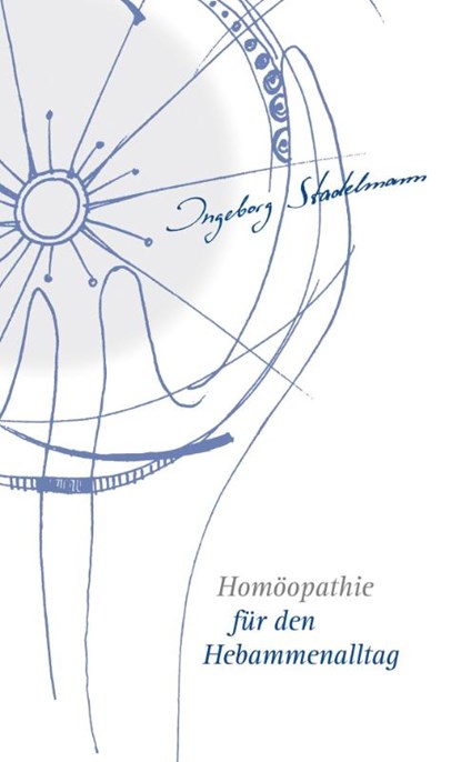 Homöopathie für den Hebammenalltag, Ingeborg Stadelmann - Gebonden - 9783943793048