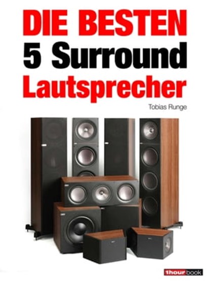 Die besten 5 Surround-Lautsprecher, Tobias Runge ; Roman Maier ; Jochen Schmitt - Ebook - 9783943830040