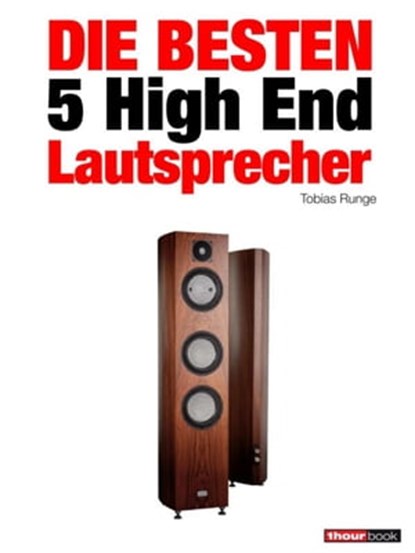 Die besten 5 High End-Lautsprecher, Tobias Runge ; Holger Barske ; Christian Gather ; Roman Maier - Ebook - 9783943830071