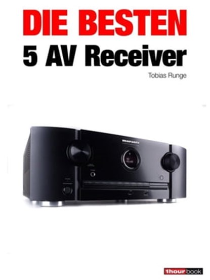 Die besten 5 AV-Receiver, Tobias Runge ; Heinz Köhler - Ebook - 9783943830149