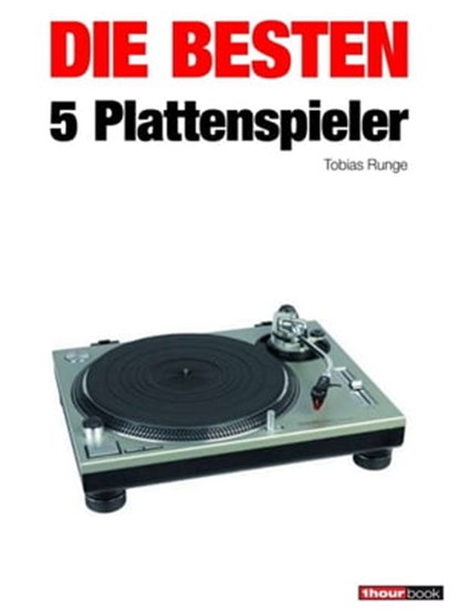 Die besten 5 Plattenspieler, Tobias Runge ; Thomas Schmidt ; Michael Voigt - Ebook - 9783943830194
