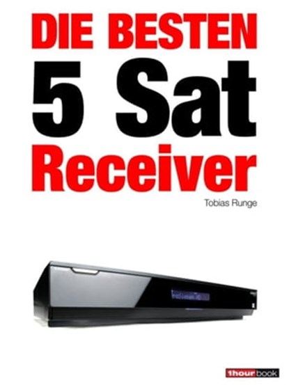 Die besten 5 Sat-Receiver, Tobias Runge ; Dirk Weyel - Ebook - 9783943830309