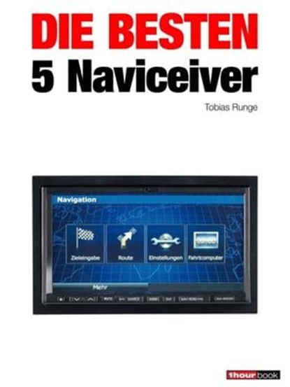 Die besten 5 Naviceiver, Tobias Runge ; Guido Randerath ; Christian Rechenbach - Ebook - 9783943830323