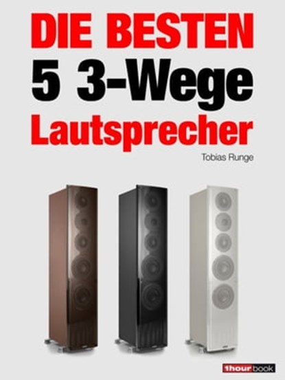 Die besten 5 3-Wege-Lautsprecher, Tobias Runge ; Roman Maier ; Jochen Schmitt ; Michael Voigt - Ebook - 9783943830484