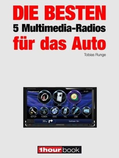 Die besten 5 Multimedia-Radios für das Auto, Tobias Runge ; Guido Randerath - Ebook - 9783943830675
