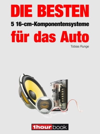 Die besten 5 16-cm-Komponentensysteme für das Auto, Tobias Runge ; Elmar Michels - Ebook - 9783943830682