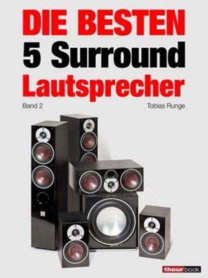 Die besten 5 Surround-Lautsprecher (Band 2), Tobias Runge ; Roman Maier ; Jochen Schmitt ; Michael Voigt - Ebook - 9783943830781