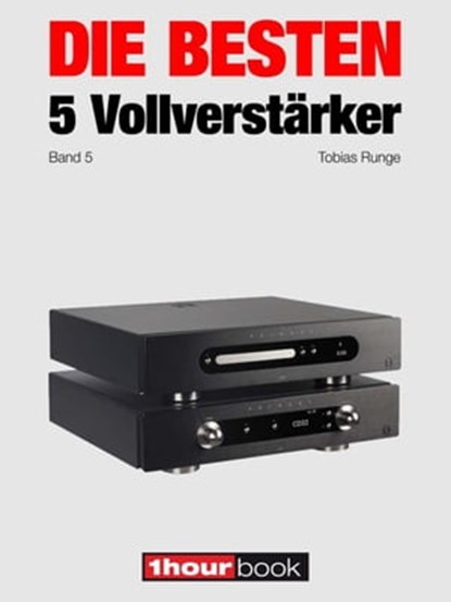 Die besten 5 Vollverstärker (Band 5), Tobias Runge ; Christian Rechenbach ; Thomas Schmidt ; Michael Voigt - Ebook - 9783943830941