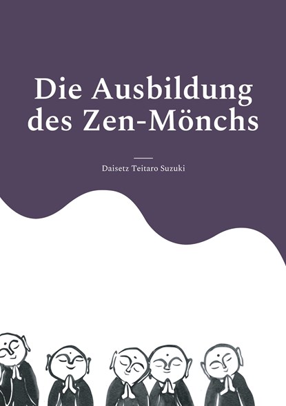 Die Ausbildung des Zen-Mönchs, Daisetz Teitaro Suzuki - Paperback - 9783943839753