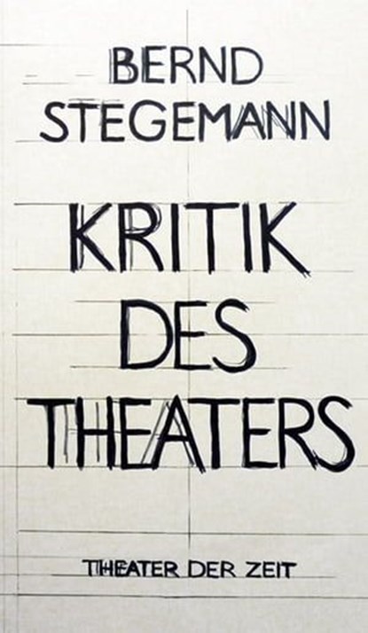 Bernd Stegemann - Kritik des Theaters, Bernd Stegemann - Ebook - 9783943881486
