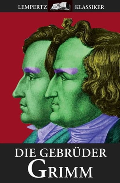 Die Gebrüder Grimm, Gebrüder Grimm - Ebook - 9783943883114