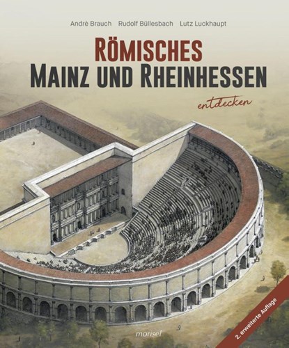 Römisches Mainz und Rheinhessen entdecken, André Brauch ; Rudolf Büllesbach ; Lutz Luckhaupt - Gebonden - 9783943915594