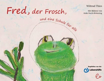 Fred, der Frosch, und eine Schule für alle, Wiltrud Thies - Gebonden - 9783943919202