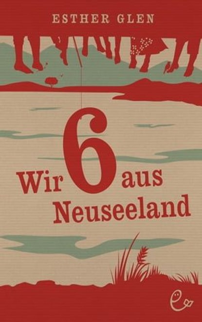 Wir sechs aus Neuseeland, Esther Glen - Ebook - 9783943919547