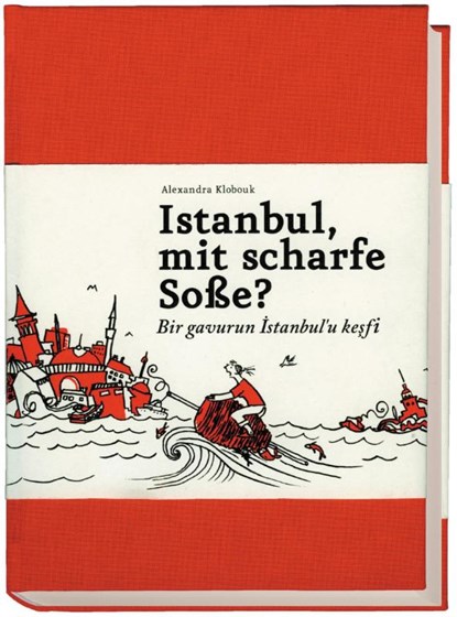 Istanbul, mit scharfe Soße? - Bir gavurun Istanbul'u kesfi, Alexandra Klobouk - Paperback - 9783943945096