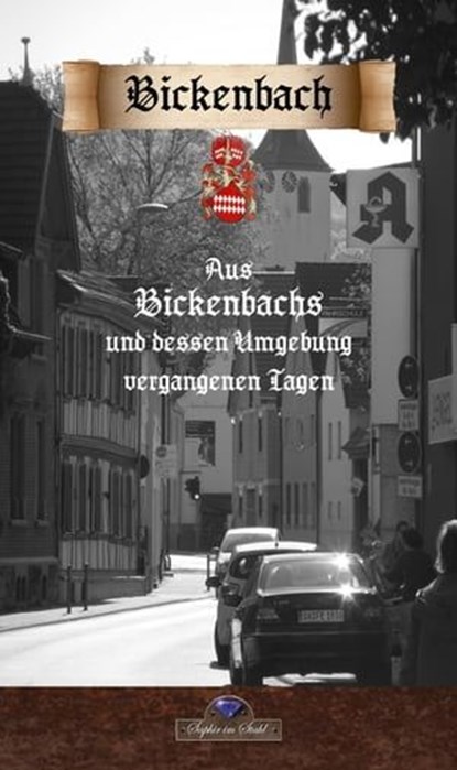 Aus Bickenbachs und dessen Umgebung vergangenen Tagen, Ludwig Göhrs - Ebook - 9783943948677