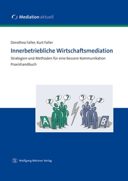Innerbetriebliche Wirtschaftsmediation, Dorothea Faller ; Kurt Faller - Ebook - 9783943951745