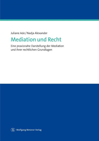 Mediation und Recht, Juliane Ade ; Nadja Alexander - Paperback - 9783943951868
