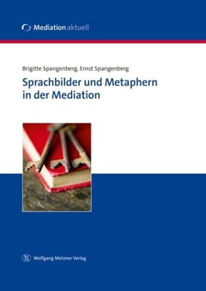 Sprachbilder und Metaphern in der Mediation, Brigitte Spangenberg ; Ernst Spangenberg - Ebook - 9783943951936