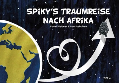 Spiky's Traumreise nach Afrika, David Weidner - Gebonden - 9783943969238