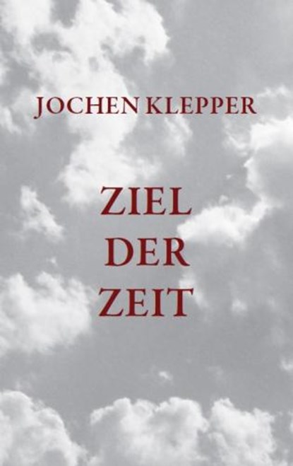Ziel der Zeit, Jochen Klepper - Gebonden - 9783944064123