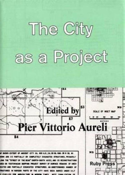 The City as a Project, Pier Vittorio Aureli - Gebonden - 9783944074061