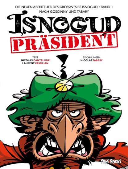 Die neuen Abenteuer des Großwesirs Isnogud 1 - Präsident Isnogud, Nicolas Tabary ; Nicolas Canteloup ; Laurent Vassilian - Gebonden - 9783944077482